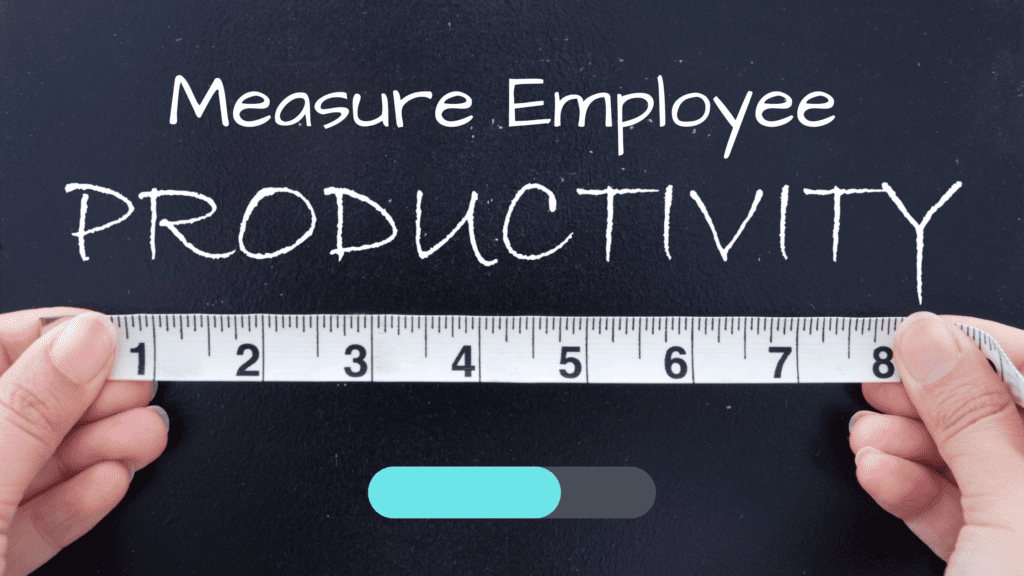 measure employee productivity